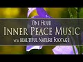 1 HR Inner Peace Music - with Beautiful Spring Nature Footage to Re-energize You