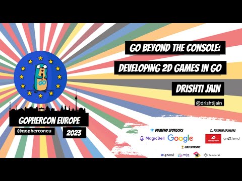 GopherCon Europe 2023: Drishti Jain - Go Beyond the Console: Developing 2D Games in Go