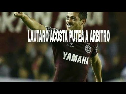 LAUTERO ACOSTA PUTEA A ARBITRO  RIVER 2  LANUS 0