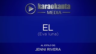 Karaokanta - Jenni Rivera - El / ( Eva luna )
