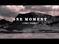 One Moment Lyric Video