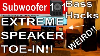 BASS HACK: EXTREME SPEAKER TOE-IN!! Speaker Angles, On/Off Axis, etc..