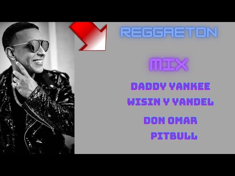 Reggaeton Mix - Daddy Yankee, Don Omar, Pitbull, Wisin Y Yandell, NORE