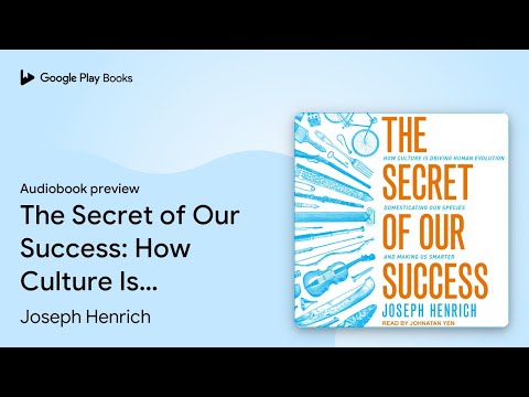 The Secret of Our Success: How Culture Is… by Joseph Henrich · Audiobook preview