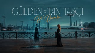 Gülden X Tan Taşçı  - Bi' Damla (Resmi Müzik Videosu) @tantasciofficial