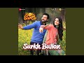 Surkh Bullan From Gol Gappe