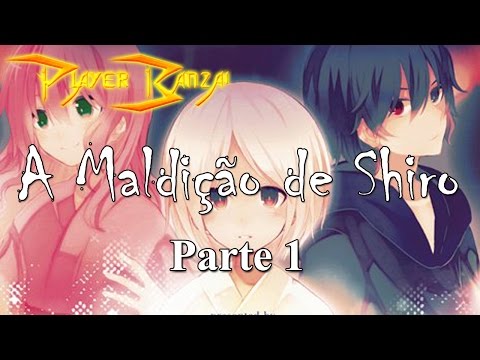 A Maldição de Shiro / Shiro No Noroi PT-BR (Portugues) Parte 1 - Começando meio perdido