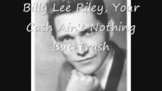 Billy Lee Riley, Your Cash Ain't Nothing But Trash