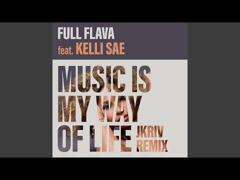Music Is My Way Of Life (JKriv Remix)