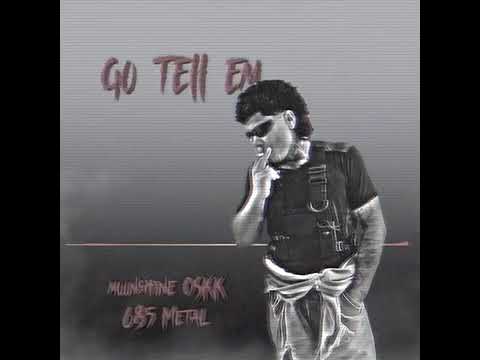 Go Tell Em -MOONSHINE OSKK x 685Metal