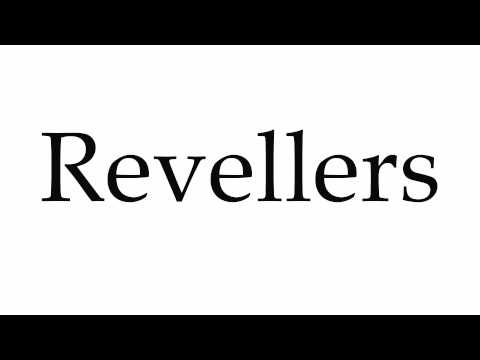 How to Pronounce Revellers