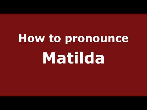 How to Pronounce Matilda - PronounceNames.com