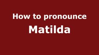 How to pronounce Matilda
