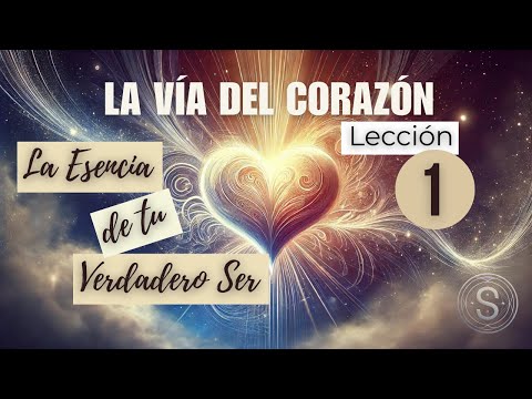 ✅LA VÍA DEL CORAZÓN - LECCIÓN 1♥️ 2024🍀Descubre el poder de tu Corazón