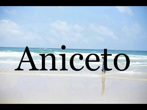How To Pronounce Aniceto🌈🌈🌈🌈🌈🌈Pronunciation Of Aniceto