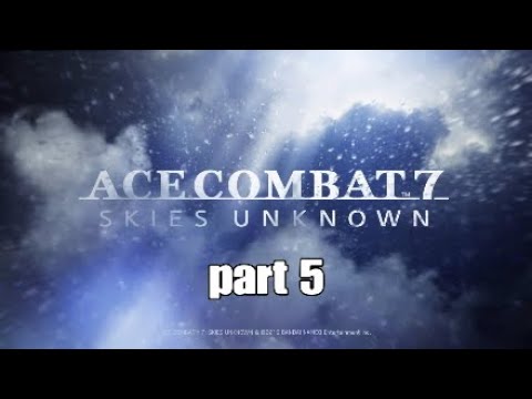 Ace combat 7 Skies unknown : campaign lets play (No commentary) Part 5