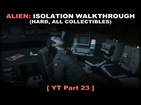 Alien: Isolation walkthrough part 23 (Hard, All collectibles, No commentary ✔) PC