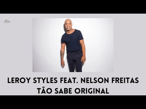 Leroy Styles feat Nelson Freitas - Tão Sabe Original