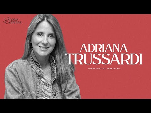 215. O poder da tradição – Adriana Trussardi