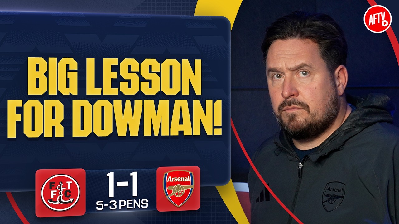 Big Lesson For Max Dowman (Marty) | Fleetwood 1-1 (5-3 Pens) Arsenal