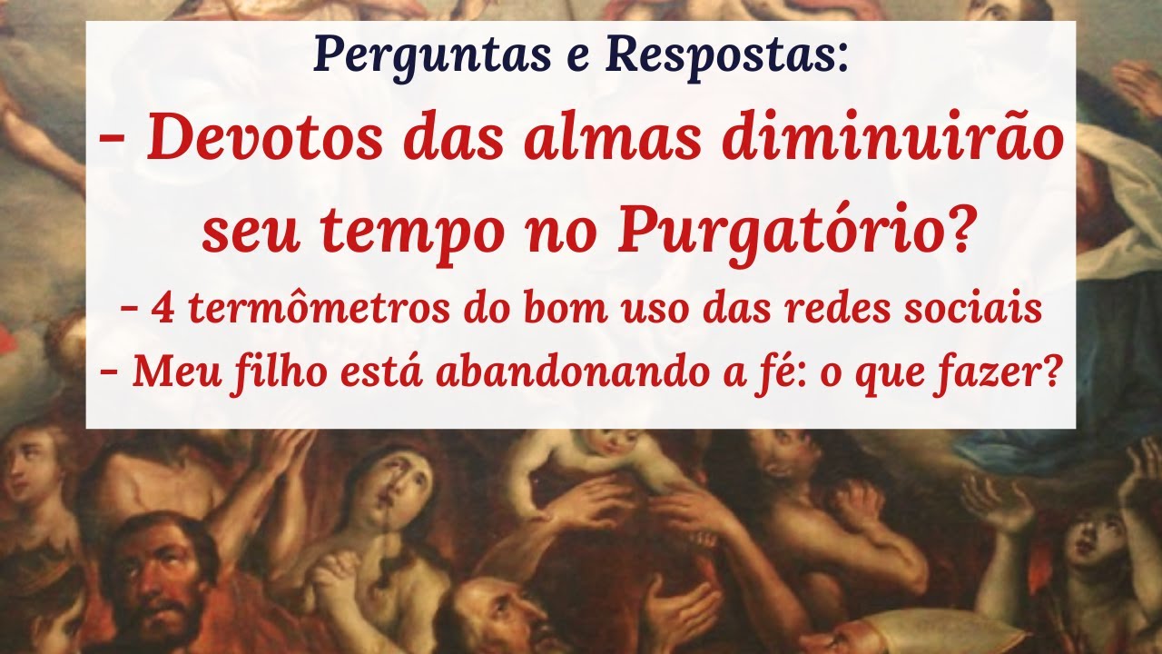 Como diminuir seu tempo no Purgatório? - Perguntas e Respostas