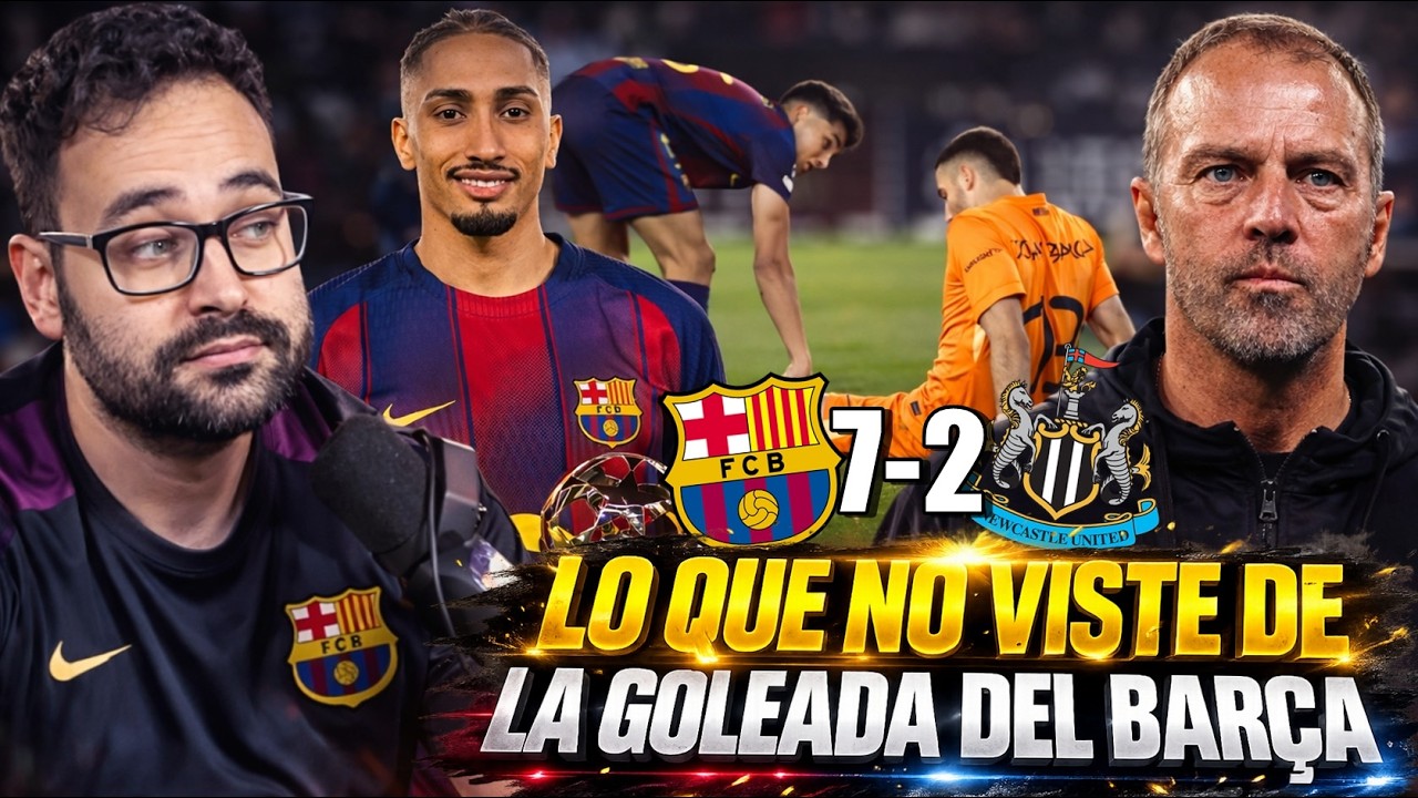 Lo que NO VISTE del BARÇA 7-2 NEWCASTLE ¡JOAN GARCÍA SIN LESIÓN! FLICK: "HAY que MEJORAR pero FELIZ"