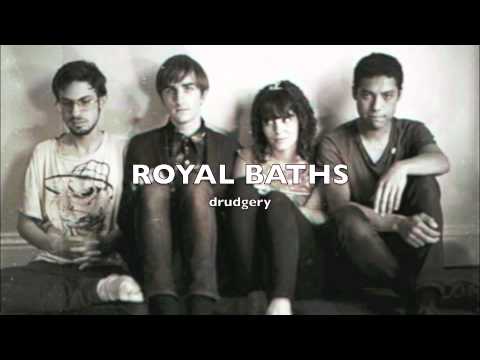 Royal Baths - Drudgery