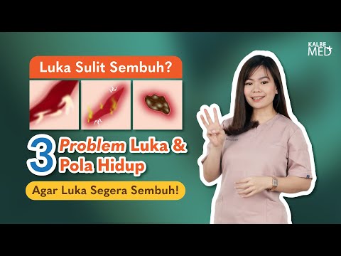 Luka Sulit Sembuh? Ketahui 3 Problem Luka dan 3 Pola Hidup Agar Luka Segera Sembuh