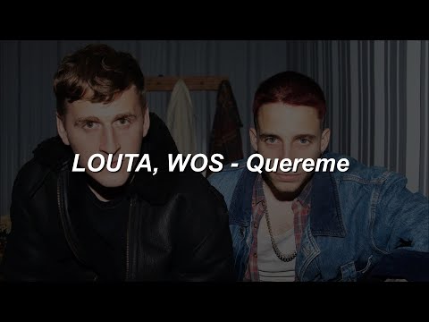 LOUTA, WOS - QUEREME 💔|| LETRA