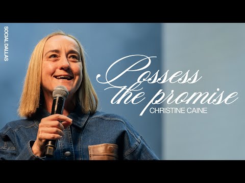Possess the Promise I Christine Caine I Social Dallas