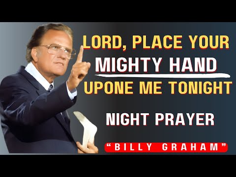 “Before You Sleep  Let God’s Hand Cover You with Protection, Peace & Blessings Tonight!”Billy Graham
