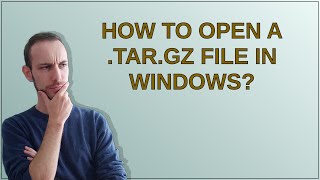 How to open a .tar.gz file in Windows?