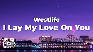Westlife - I Lay My Love On You (Lyrics)