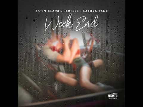 Week End (feat. Astin Clark & LaToya Jane)