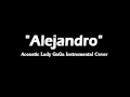 Alejandro [Acoustic Version] (Instrumental Lady ...