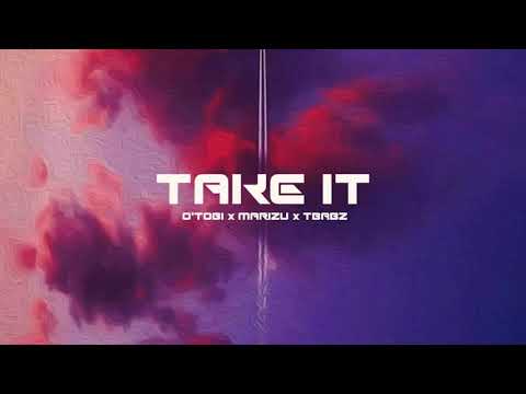 Take it: TBabz X Marizu X O'tobi