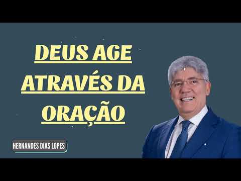 DEUS AGE ATRAVÉS DA ORAÇÃO - Hernandes Dias Lopes Official