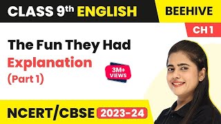 Class 9 English Chapter 1 Explanation | The Fun They Had Class 9 | Class 9 English (Part1)