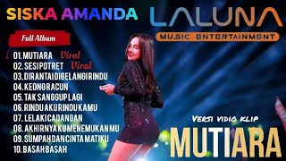 Download lagu SISKA AMANDA - FULL ALBUM - LALUNA MUSIC - MUTIARA - SESI POTRET -  DANGDUT KOPLO,  mp3