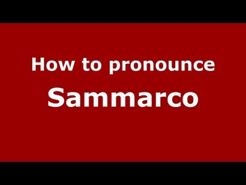 How to Pronounce Sammarco - PronounceNames.com