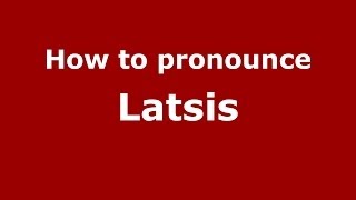 How to pronounce Latsis