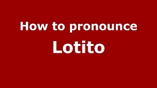 How to pronounce Lotito