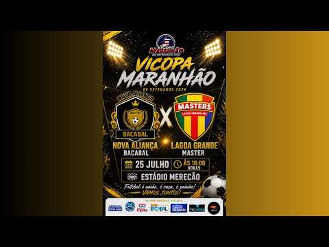 NOVA ALIANÇA X LAGOA GRANDE | 25/07/2026 | 16H | VI COPA MARANHÃO DE VETERANOS 2026