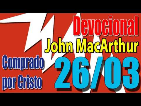 Devocional John MacArthur 26/03 - Comprado por Cristo