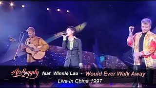 Would Ever Walk Away - Air Supply  feat  winnie Lau ( Live in China 1997 )
