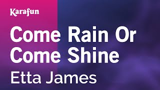 Karaoke Come Rain Or Come Shine - Etta James *