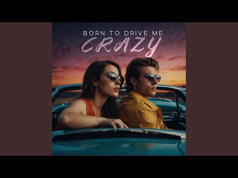 Born to Drive Me Crazy (feat. Ashley DuBose)