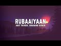 Rubaaiyaan Lyrics Amit Trivedi Swanand Kirkire Shahid Mallya From Qala