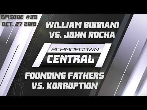 Schmoedown Central #39: WIlliam Bibbiani vs. John Rocha | Founding Fathers vs. KOrruption
