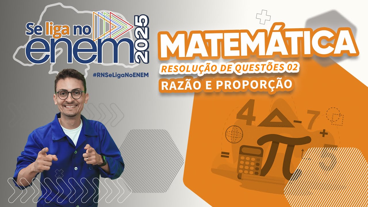 #RNSeLiganoENEM - Matemática - Razão e Proporção | Questões 02
